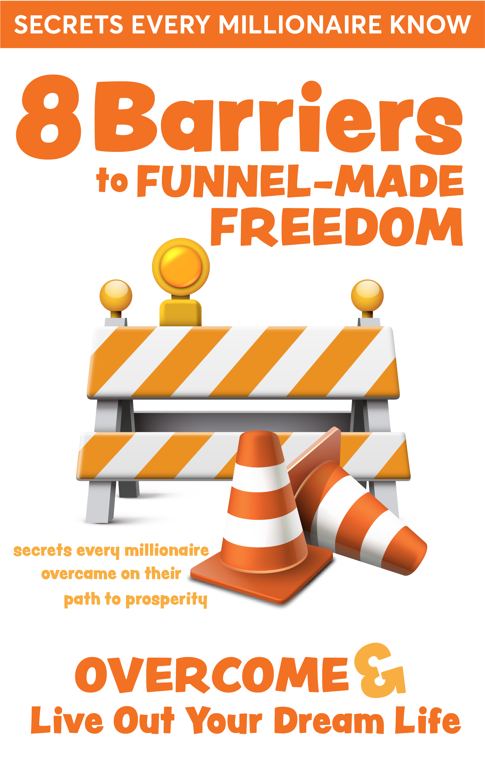 8 Barriers to Funnel-made Freedom